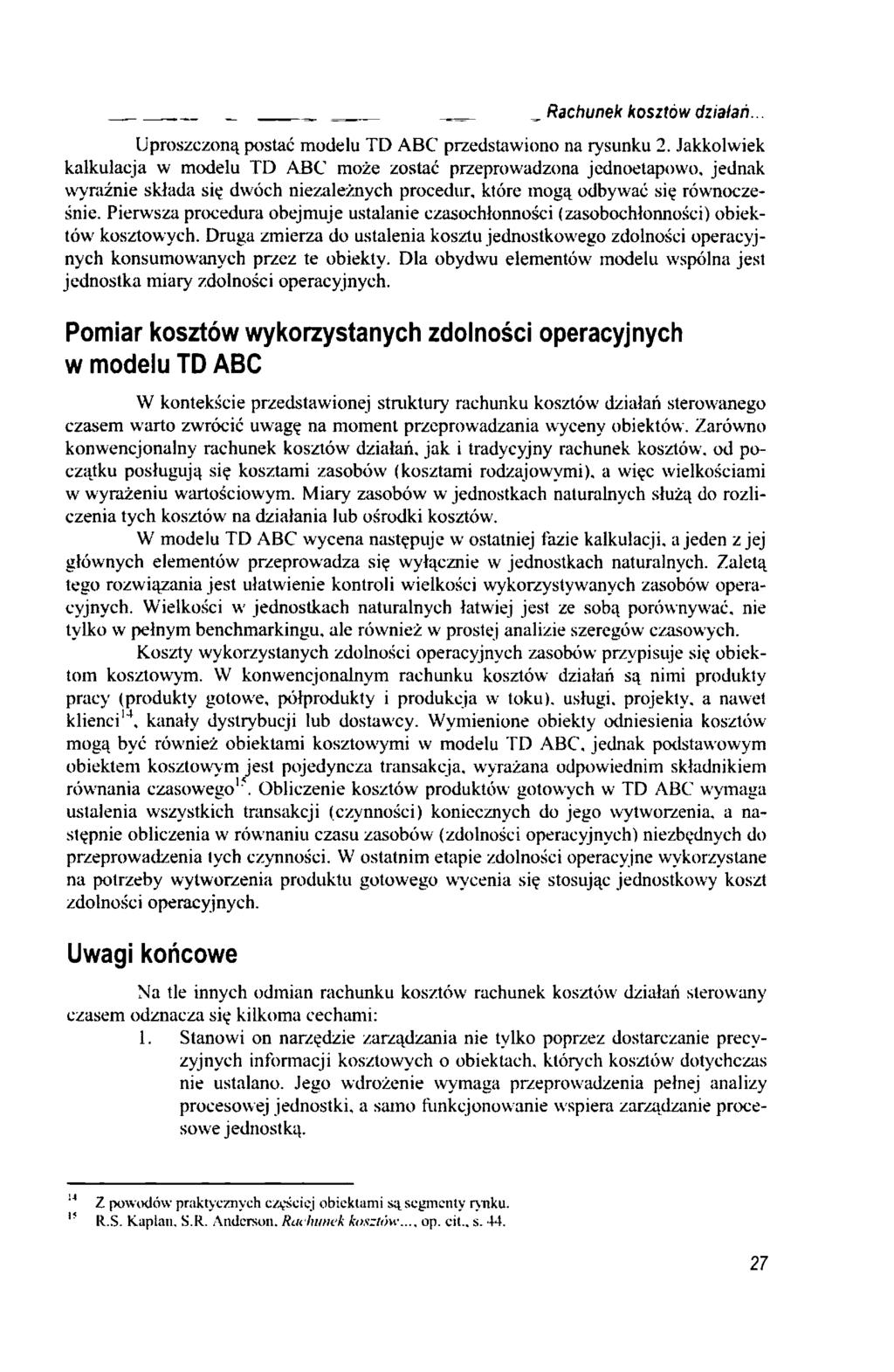 Rachunek kosztów działań... Uproszczoną postać modelu TD ABC przedstawiono na rysunku 2.