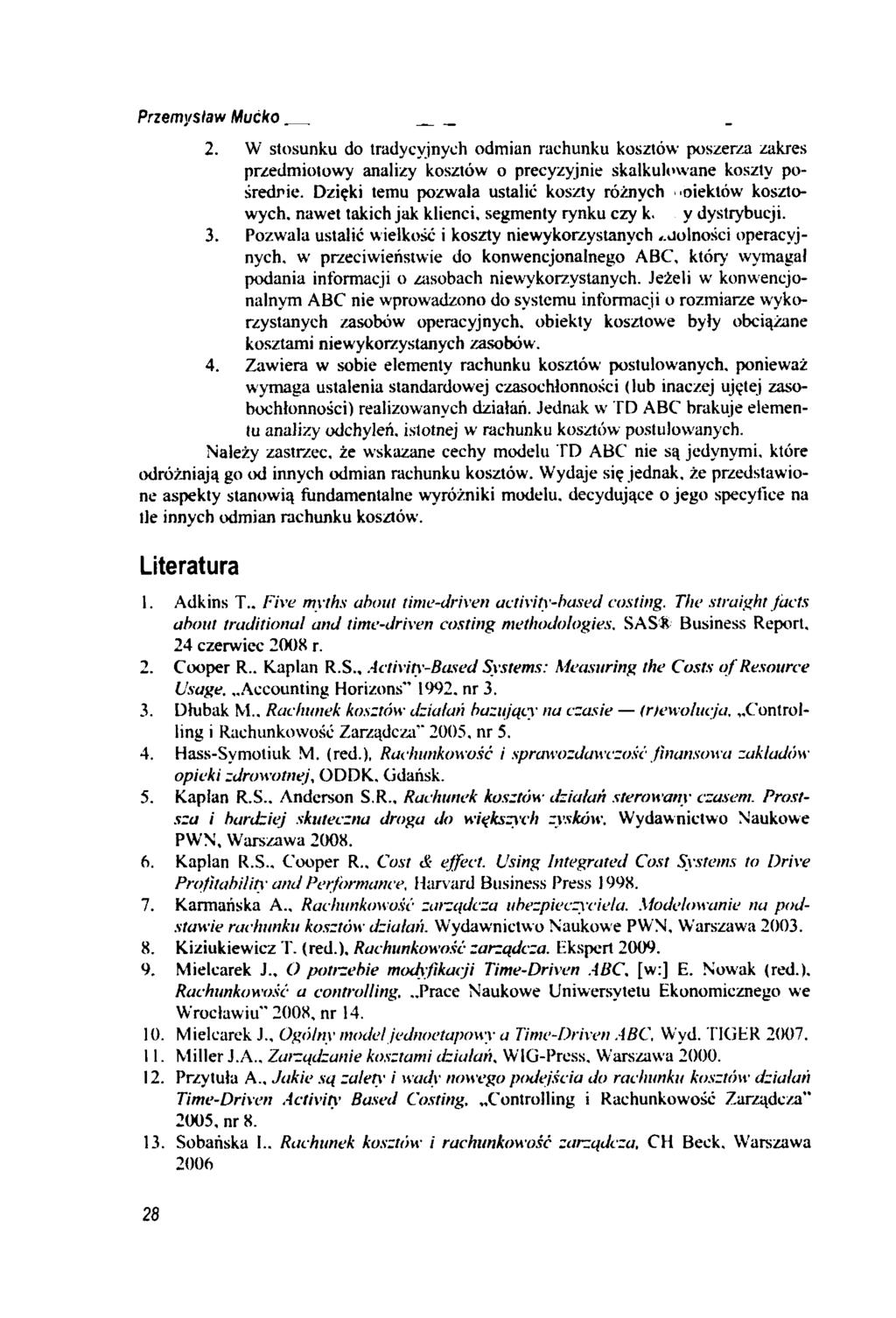 Przemysław Mućko. 2. W stosunku do tradycyjnych odmian rachunku kosztów poszerza zakres przedmiotowy analizy kosztów o precyzyjnie skalkulowane koszty pośrednie.