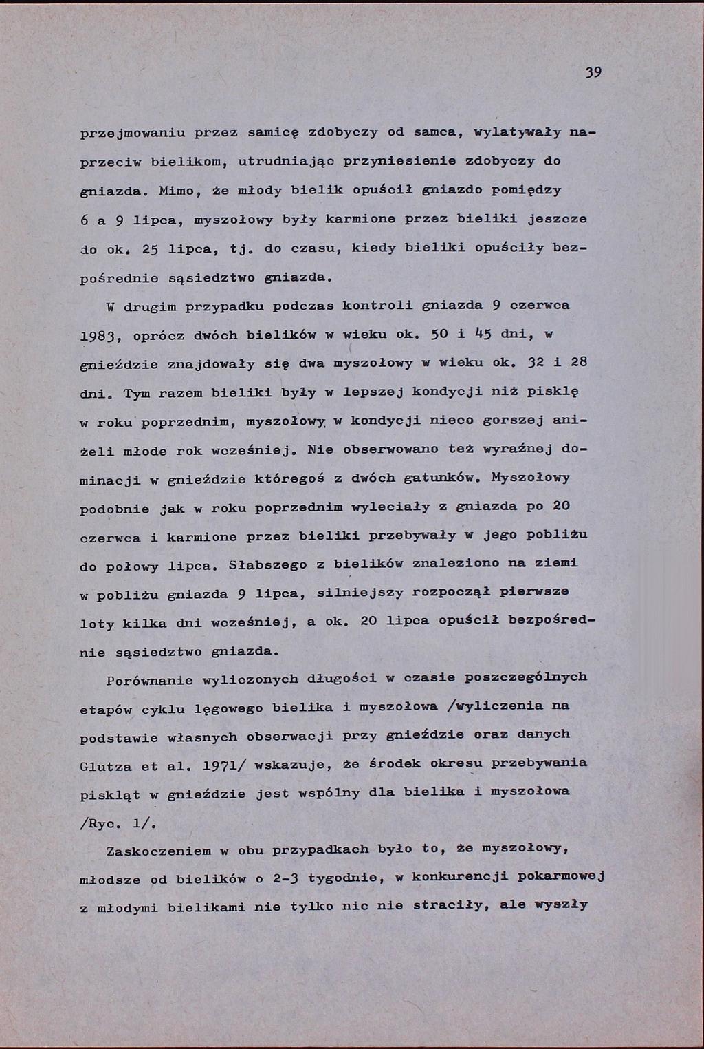 39 przejmowaniu przez samicę zdobyczy od samca, wylatywały naprzeciw bielikom, utrudniając przyniesienie zdobyczy do gniazda.