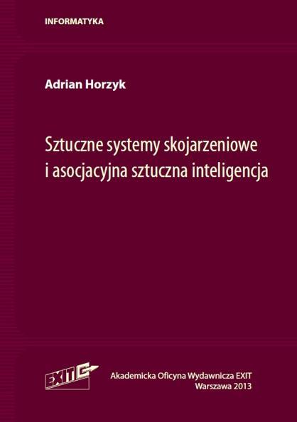 BIBLIOGRAFIA 1. Horzyk, A., How Does Generalization and Creativity Come into Being in Neural Associative Systems and How Does It Form Human-Like Knowledge?, Neurocomputing, 01, IF = 1,63.. Horzyk, A., Human-Like Knowledge Engineering, Generalization and Creativity in Artificial Neural Associative Systems, Springer Verlag, AISC 11156, ISSN 19-5357, DOI 10.