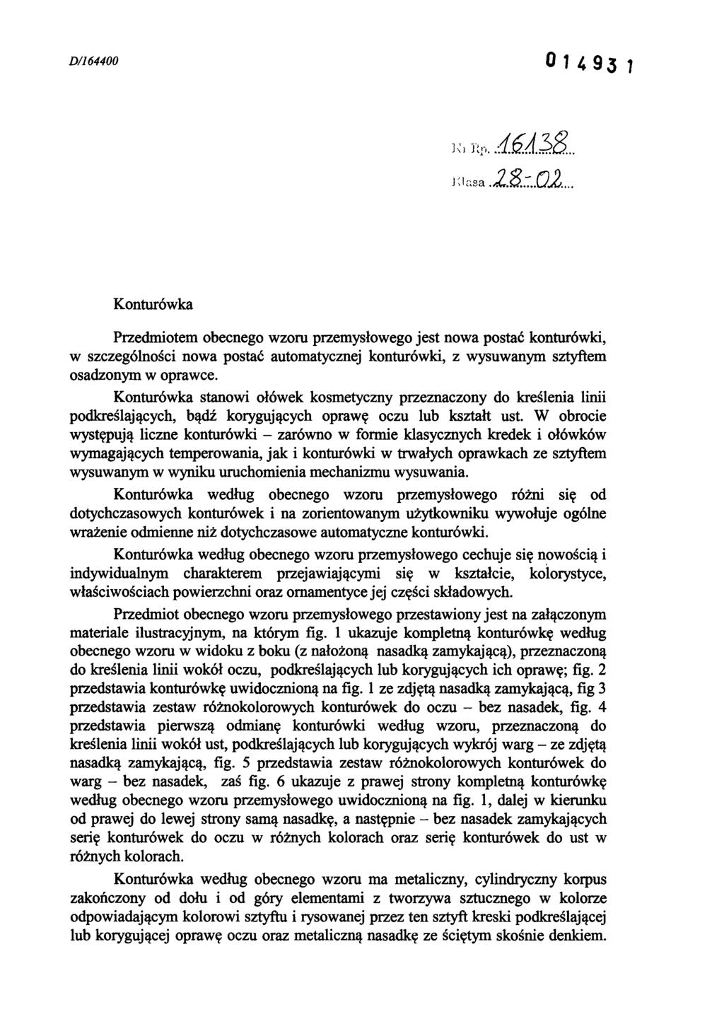 Konturówka Przedmiotem obecnego wzoru przemysłowego jest nowa postać konturówki, w szczególności nowa postać automatycznej konturówki, z wysuwanym sztyftem osadzonym w oprawce.