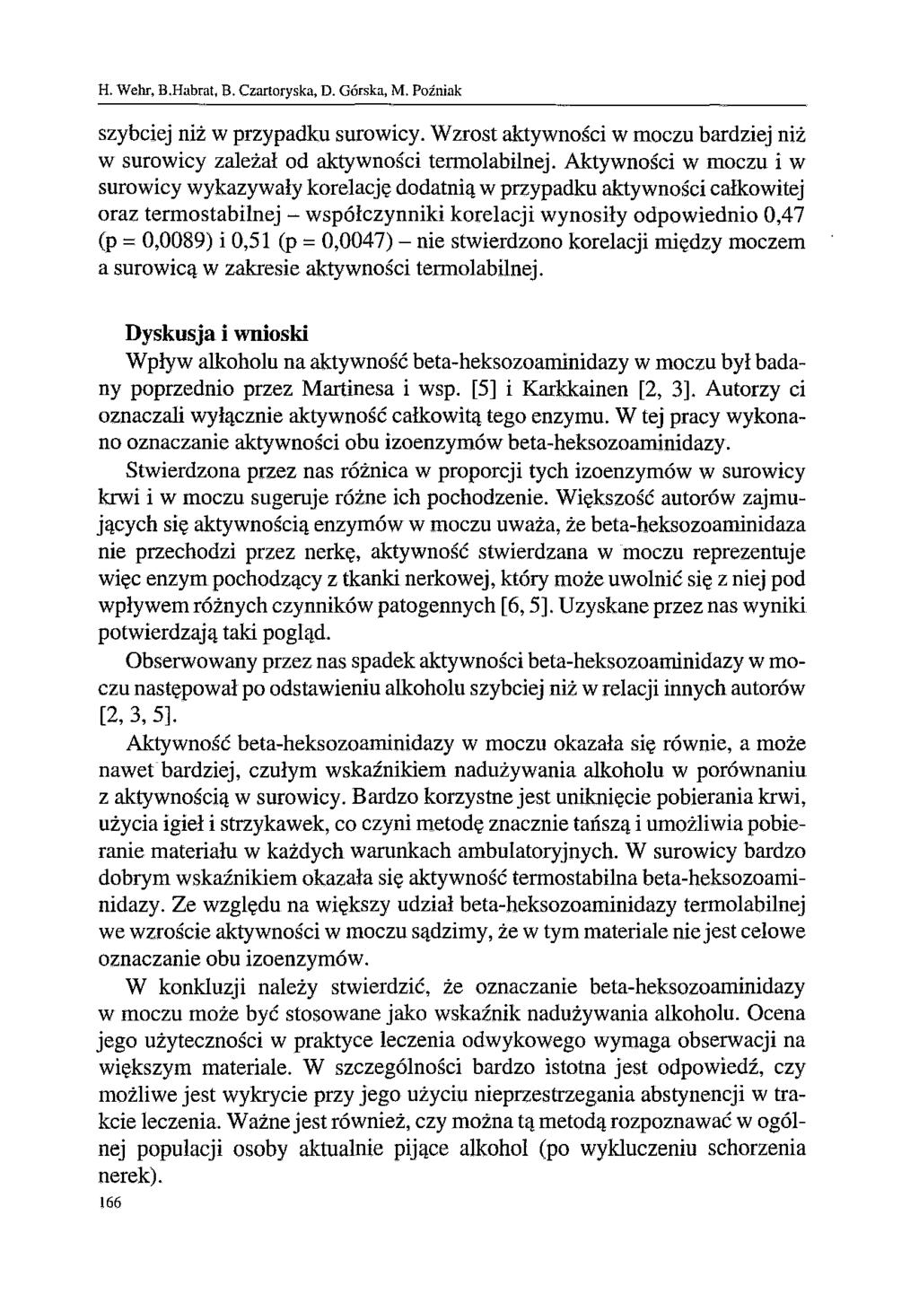 H. Wehr, B.Habrat, B. Czartoryska, D. Górska, M. Poźniak szybciej niż w przypadku surowicy. W zrost aktywności w moczu bardziej niż w surowicy zależał od aktywności termolabilnej.
