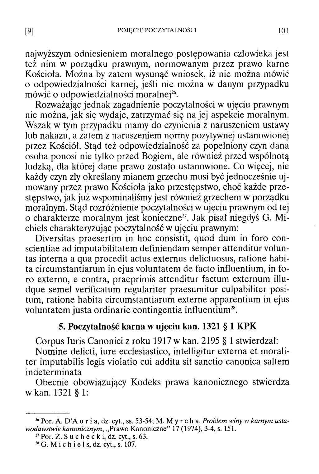 [9] POJĘCIE POCZYTALNOŚCI 101 najwyższym odniesieniem m oralnego postępow ania człowieka jest też nim w porządku prawnym, norm owanym przez prawo karne Kościoła.