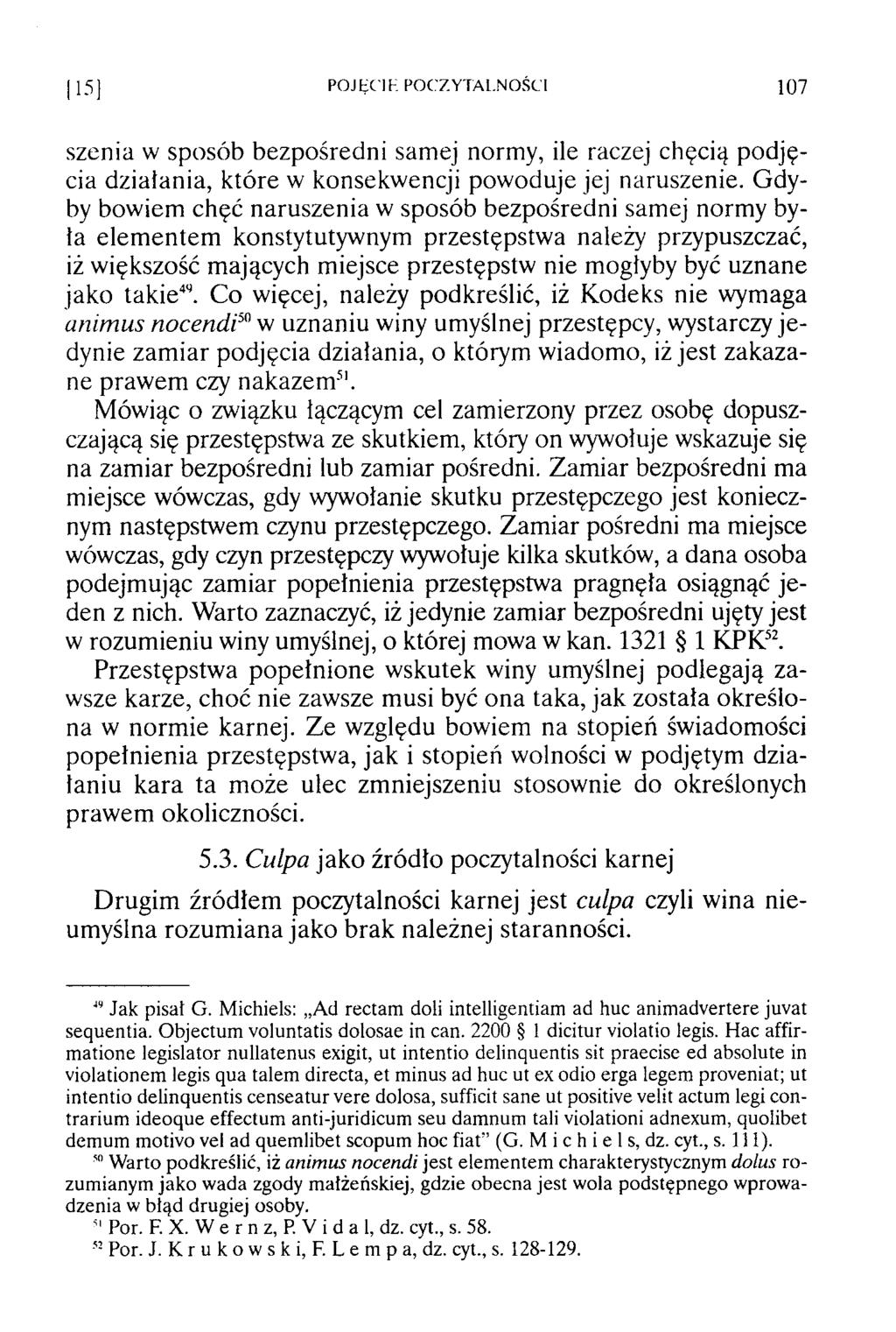 POJĘCI H POCZYTALNOŚCI 107 szenia w sposób bezpośredni samej normy, ile raczej chęcią podjęcia działania, które w konsekwencji pow oduje jej naruszenie.