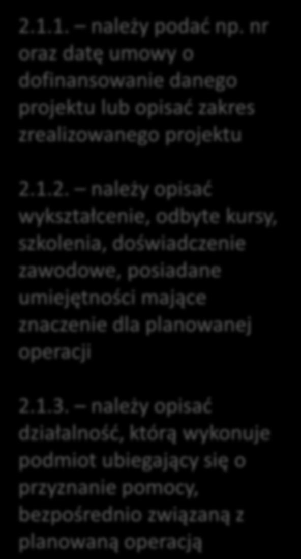 I. Informacje dot. podmiotu ubiegającego się o przyznanie pomocy II. Informacje dot. zasobów lub kwalifikacji posiadanych przez podmiot ubiegający się o przyznanie pomocy niezbędnych ze względu na przedmiot operacji, którą zamierza realizować 2.