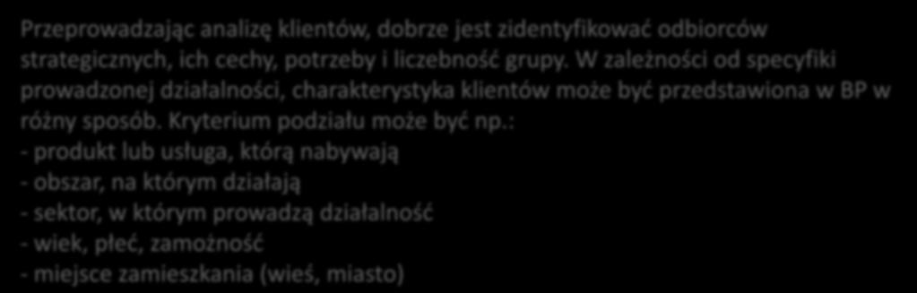 W zależności od specyfiki prowadzonej działalności, charakterystyka klientów może być przedstawiona w BP w