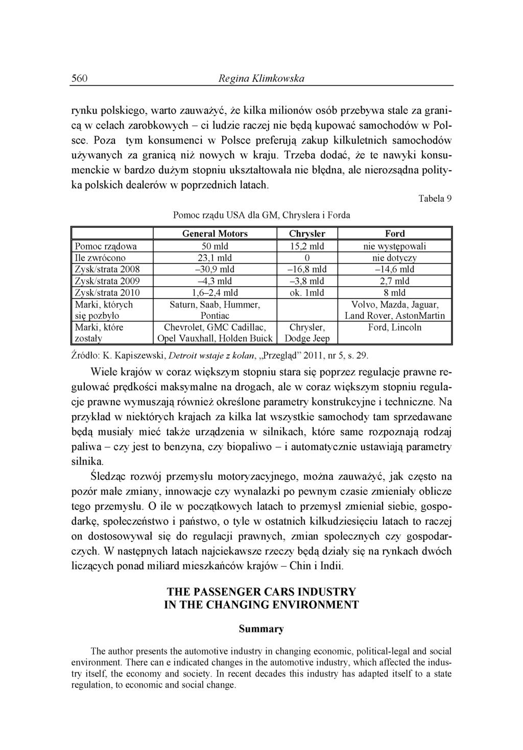 560 Regina Klimkowska r y n k u p o ls k ie g o, w a r to z a u w a ż y ć, ż e k ilk a m ilio n ó w o s ó b p r z e b y w a s ta le z a g r a n i c ą w c e la c h z a r o b k o w y c h - c i lu d z