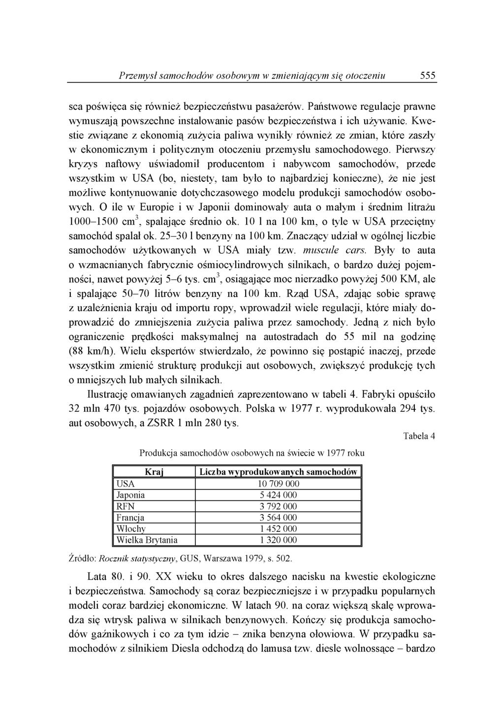 Przemysł samochodów osobowym w zmieniającym się otoczeniu 555 s c a p o ś w ię c a się r ó w n ie ż b e z p ie c z e ń s tw u p a s a ż e r ó w.