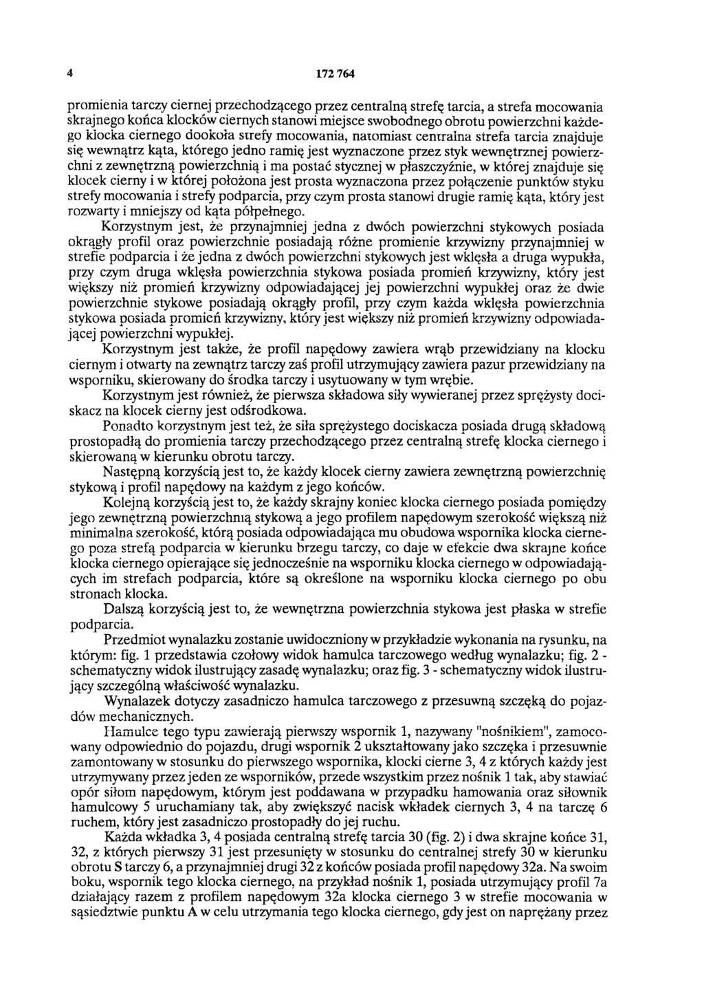 4 172 764 promienia tarczy ciernej przechodzącego przez centralną strefę tarcia, a strefa mocowania skrajnego końca klocków ciernych stanowi miejsce swobodnego obrotu powierzchni każdego klocka