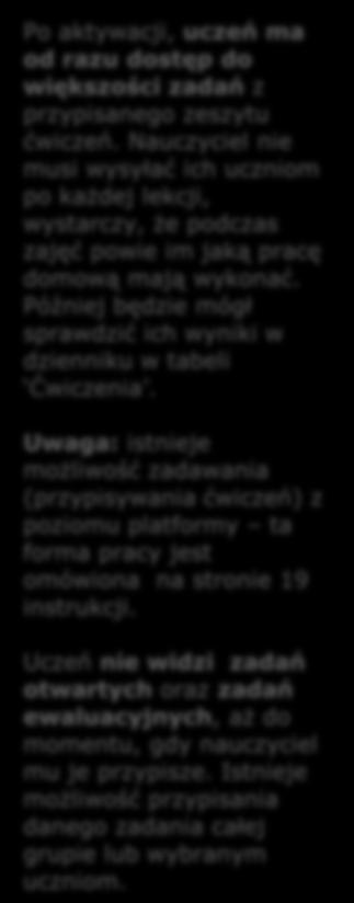 Praca z ćwiczeniami online Tutaj znajduje się lista ostatnio zadanych prac domowych, zadań otwartych oraz ewaluacyjnych.