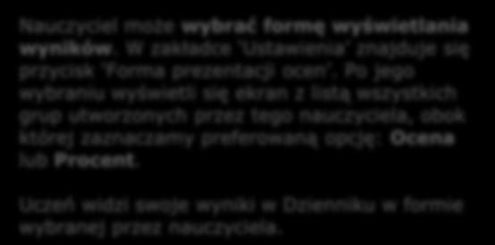 wpisać odpowiednie wartości. Nauczyciel może wybrać formę wyświetlania wyników. W zakładce Ustawienia znajduje się przycisk Forma prezentacji ocen.