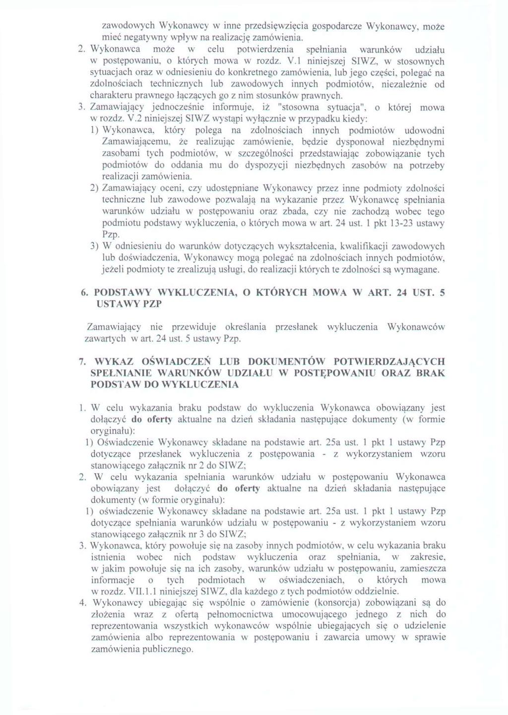 zawodowych Wykonawcy w inne przedsięwzięcia gospodarcze Wykonawcy, może mieć negatywny wpływ na realizację zamówienia. 2.