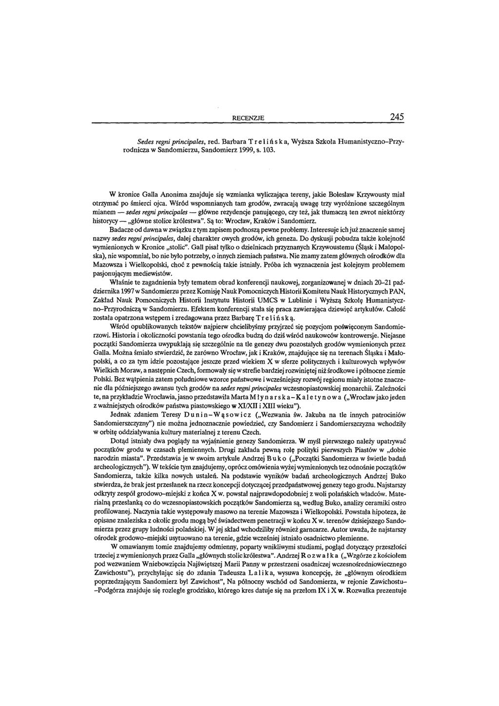RECENZJE 245 Sedes regni principales, red. Barbara Trelińska, Wyższa Szkoła Humanistyczno-Przyrodmcza w Sandomierzu, Sandomierz 1999, s. 103.
