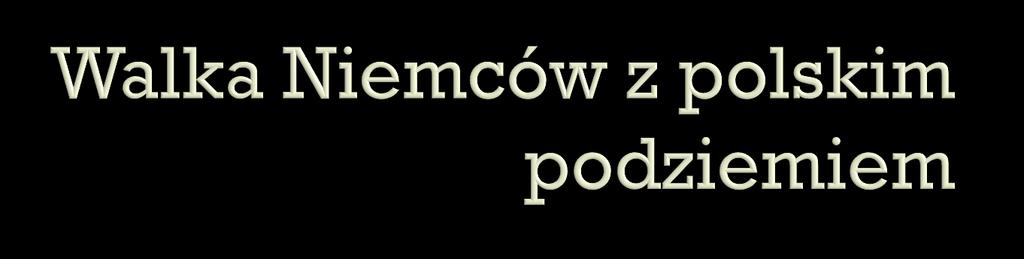 W Archiwum Państwowym w Radomiu, można znaleźć, kilka plakatów, potwierdzających aktywne działanie, w zwalczaniu polskiego ruchu podziemnego, przez okupantów, jak i terroru na miejscowej ludności: