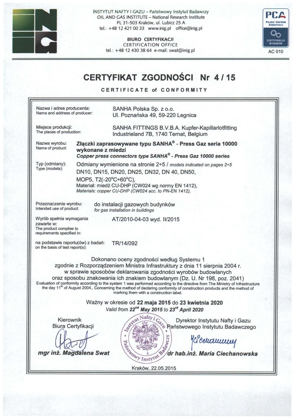 INSTYTUT NAFTY l GAZU - Państwowy Instytut Badawczy tej.: +48 12 421 00 33 www.inig.pf office@inig.pf CERTIFICATION OFFICE tej. : +48 12 430 38 64 e-mail: swat@inig.