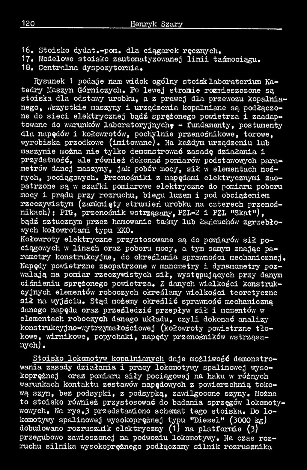 Ha każdym urządzeniu lub maszynie można nie tylko demonstrować zasadę działania i przydatność, ale również dokonać pomiarów podstawowych parametrów danej maszyny, jak pobór mocy, sił w elementach