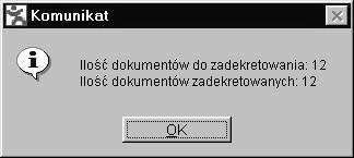 Po dekretacji pokazuje się okienko z informacją o tym ile dokumentów było do zadekretowania, a ile się