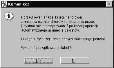 21. Porządkowanie tabel KH Porządkowanie tabel Księgi Handlowej zmniejsza rozmiar zbiorów i przyspiesza pracę.