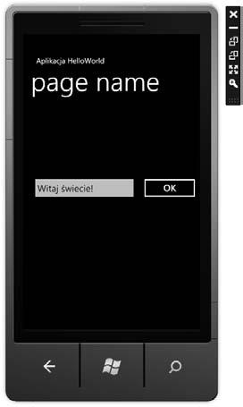 CZ I PODSTAWY TWORZENIA APLIKACJI WINDOWS PHONE 7 } private void btnok_click(object sender, RoutedEventArgs e) { } } } 2. Kod pliku MainPage.