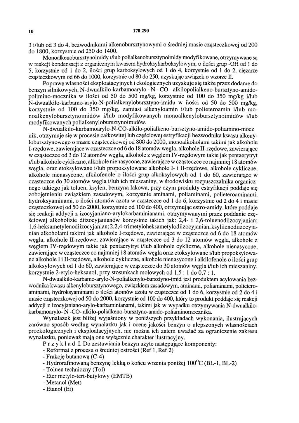 10 170 290 3 i/lub od 3 do 4, bezwodnikami alkenobursztynowymi o średniej masie cząsteczkowej od 200 do 1800, korzystnie od 250 do 1400.