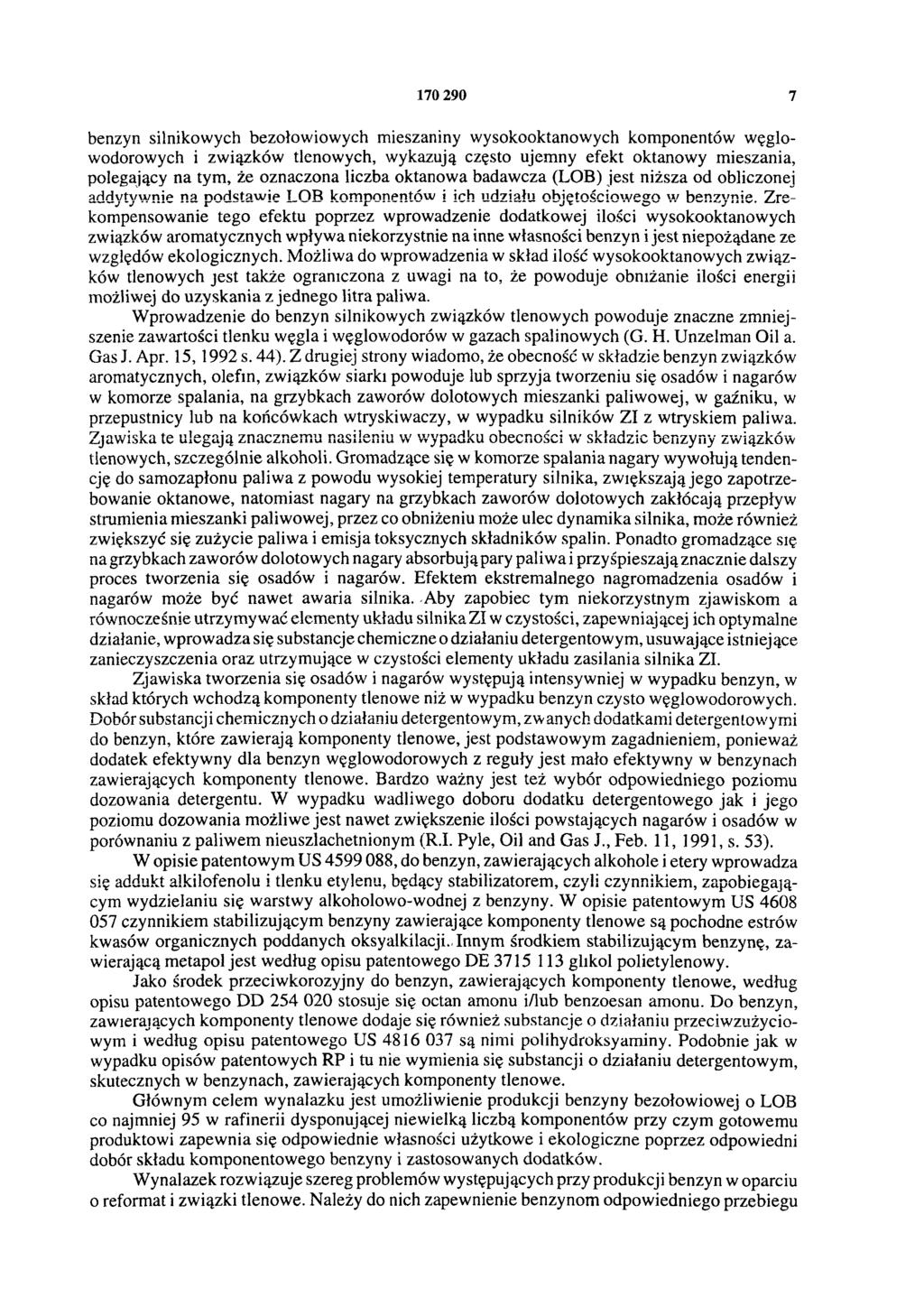 170 290 7 benzyn silnikowych bezołowiowych mieszaniny wysokooktanowych komponentów węglowodorowych i związków tlenowych, wykazują często ujemny efekt oktanowy mieszania, polegający na tym, że