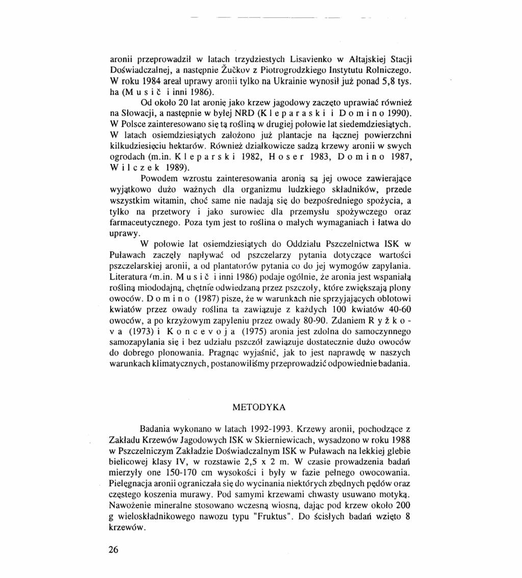 aronii przeprowadził w latach trzydziestych Lisavienko w Ałtajskiej Stacji Doświadczalnej, a następnie Zul':kov z Piotrogrodzkiego Instytutu Rolniczego.