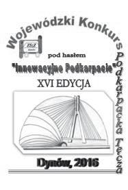 Nr 6/251 DYNOWINKA 17 INNOWACJE W ZAWODACH wystawy towarzyszące XVI edycji Wojewódzkiego Konkursu Podkarpacka Tęcza Anna Kałamucka Renata Łybacka Świat ciągle idzie do przodu.