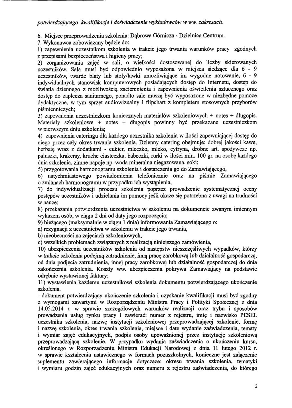 potwierdzającego kwalifikacje i doświadczenie wykładowców w ww. zakresach. 6. Miejsce przeprowadzenia szkolenia: Dąbrowa Górnicza - Dzielnica Centrum. 7.