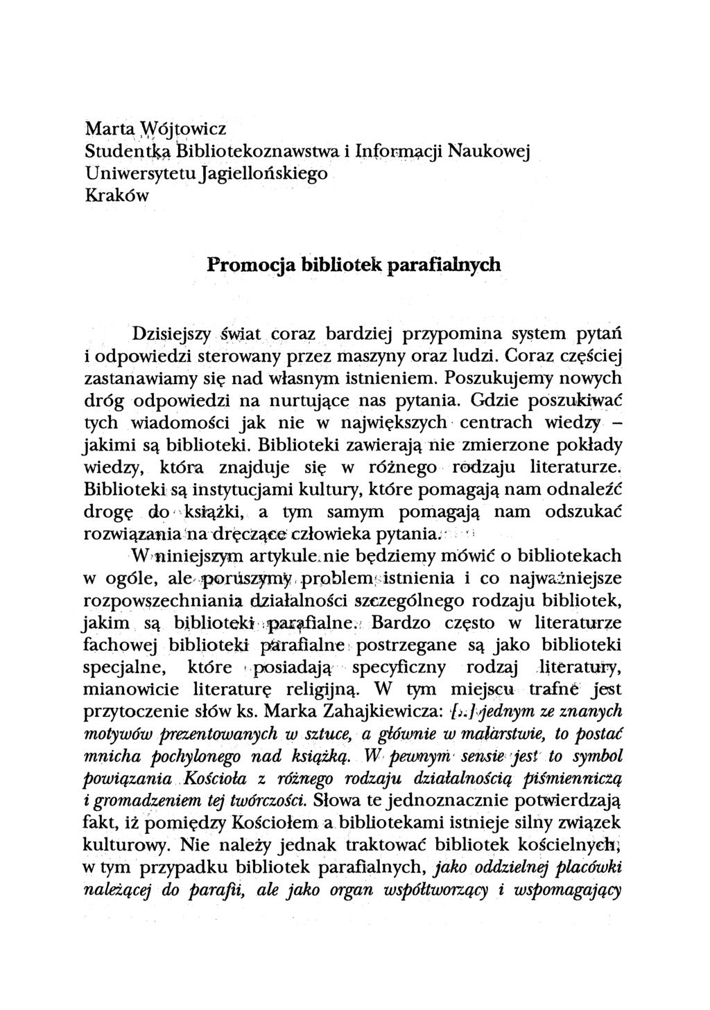 Marta Wojtowicz Studentką Bibliotekoznawstwa i Informacji Naukowej Uniwersytetu Jagiellońskiego Kraków Promocja bibliotek parafialnych Dzisiejszy świat coraz bardziej przypomina system pytań i