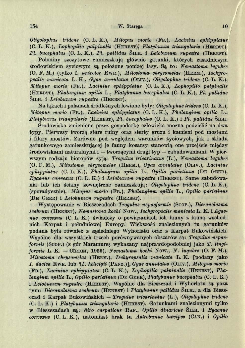154 W. Staręga 10 Oligolophus tridens (O. L. K.), Mitopus morio (F b.), Lacinius ephippiatus (C. L. K.), Lophopilio palpinalis (H e r b s t ), Platybunus triangularis (H e r b st ), PI. bucephalus (O.