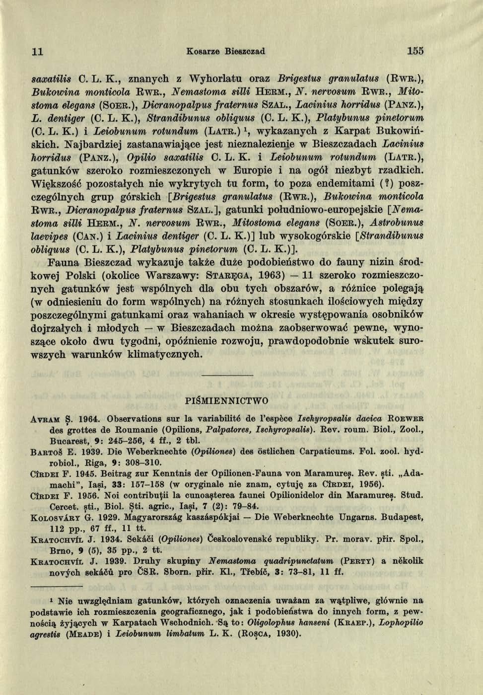 11 Kosarze Bieszczad 155 saxatilis C. L. K., znanych z Wyhorlatu oraz Brigestus granulatus ( E w r.), Bukowina monticola E w e., Nemastoma silli H e r m., N. nervosum E w e.