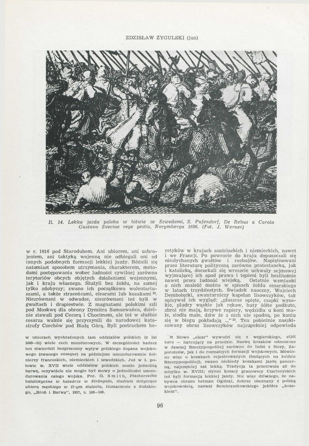 ZDZISŁAW ŻYGULSKI (jun) II. 14. Lekka jazda polska w bitwie ze Szwedami, S. Pufendorf, De Rebus a Carolo Gustavo Sveciae rege gestis, Norymberga 1696. (Fot. J. Werner) w r. 1616 pod Starodubem.