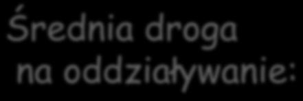 Przekrój czynny c.d. Praktyczna jednostka: )rednia droga na oddzia!ywanie:! " x = 1 barn =10!