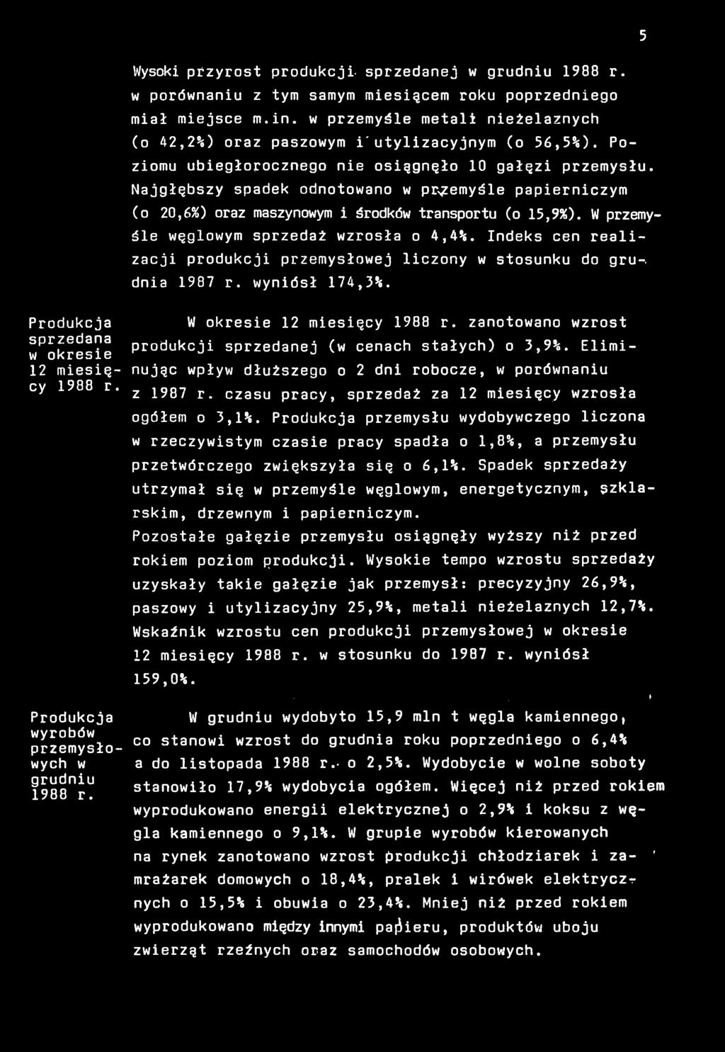 W przemyśle węglowym sprzedaż wzrosła o 4,4%. ndeks cen realzacj produkcj przemysłowej lczony w stosunku do gru-. dna 1987 г. wynósł 174,3%. W okrese 12 mesęcy r.