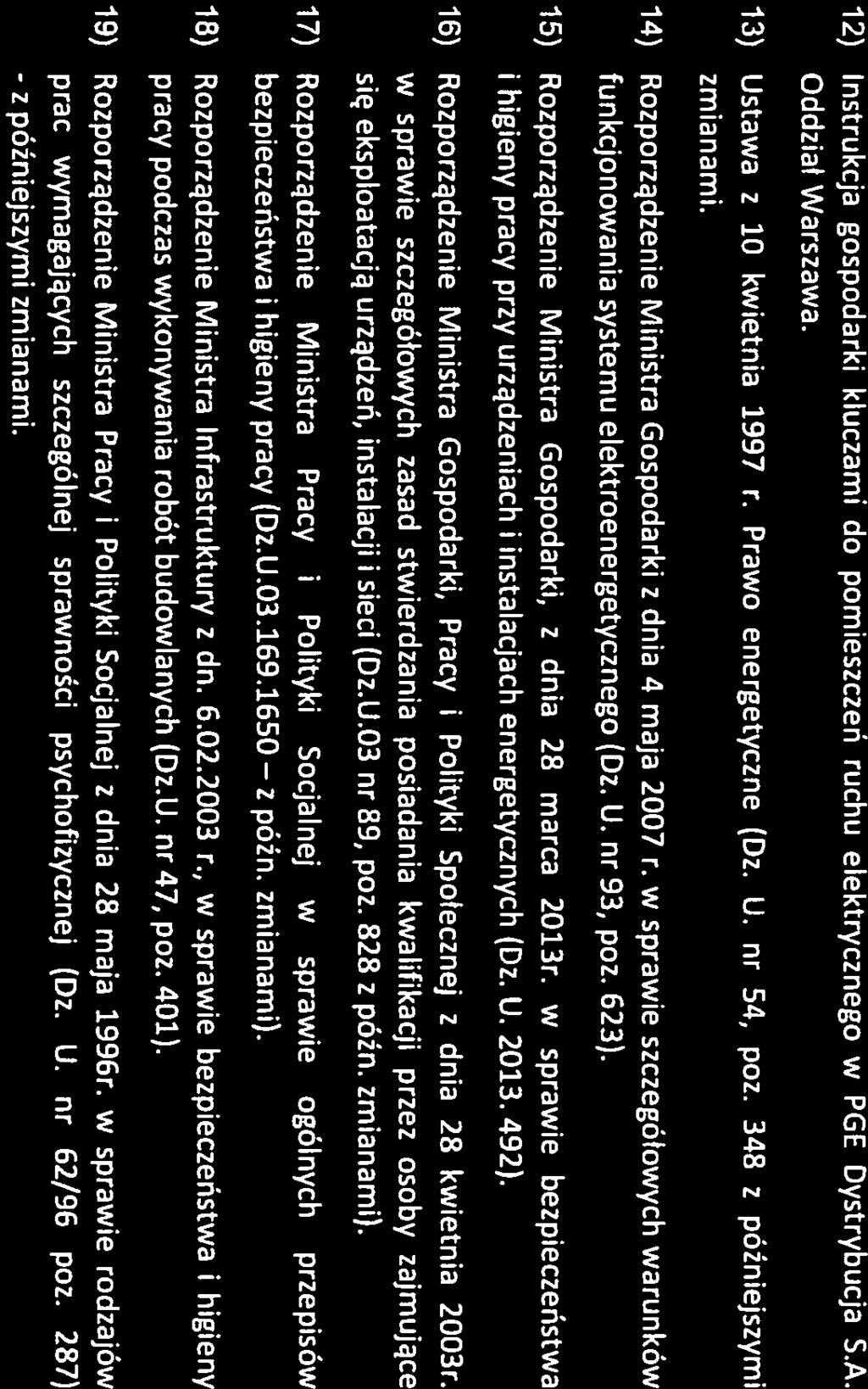 wykonywanie jest oświetleniowa z 12) Instrukcja gospodarki kluczami do pomieszczeń ruchu elektrycznego w PGE Dystrybucja S.A. Oddział Warszawa. 13) Ustawa z 10 kwietnia 1997 r. Prawo energetyczne (Dz.