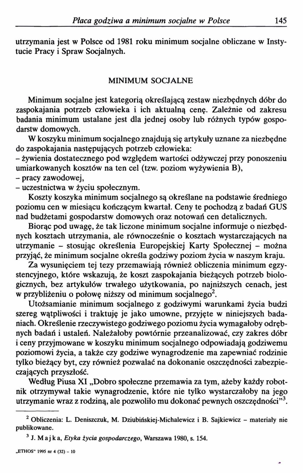 Płaca godziwa a minimum socjalne w Polsce 145 utrzymania jest w Polsce od 1981 roku minimum socjalne obliczane w Instytucie Pracy i Spraw Socjalnych.