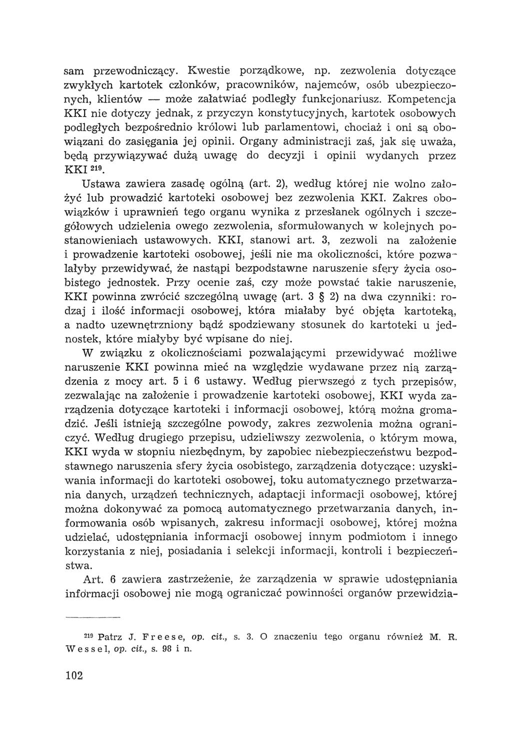 sam przewodniczący. Kwestie porządkowe, np. zezwolenia dotyczące zwykłych kartotek członków, pracowników, najemców, osób ubezpieczonych, klientów - może załatwiać podległy funkcjonariusz.