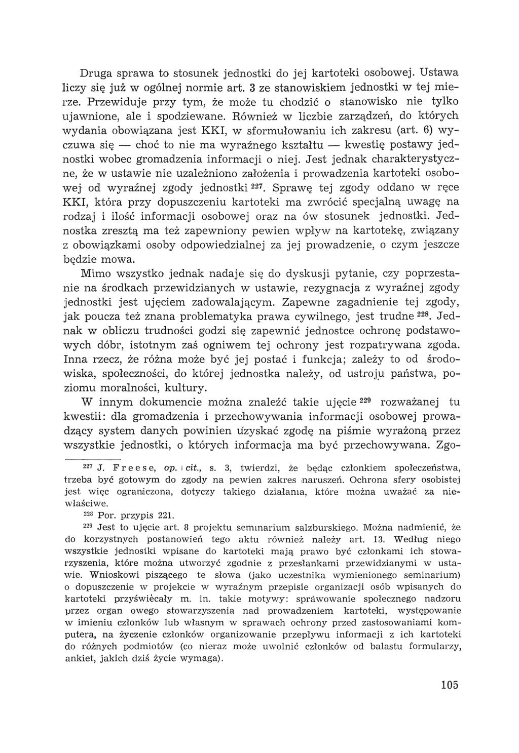 Druga sprawa to stosunek jednostki do jej kartoteki osobowej. Ustawa liczy się już w ogólnej normie art. 3 ze stanowiskiem jednostki w tej mierze.