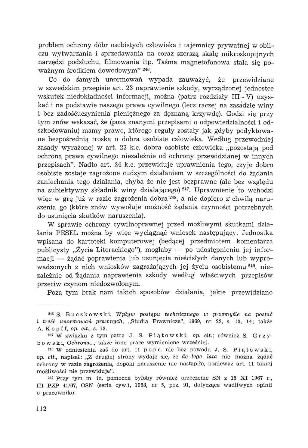 problem ochrony dóbr osobistych człowieka i tajemnicy prywatnej wobliczu wytwarzania i sprzedawania na coraz szerszą skalę mikroskopijnych narzędzi podsłuchu, filmowania itp.