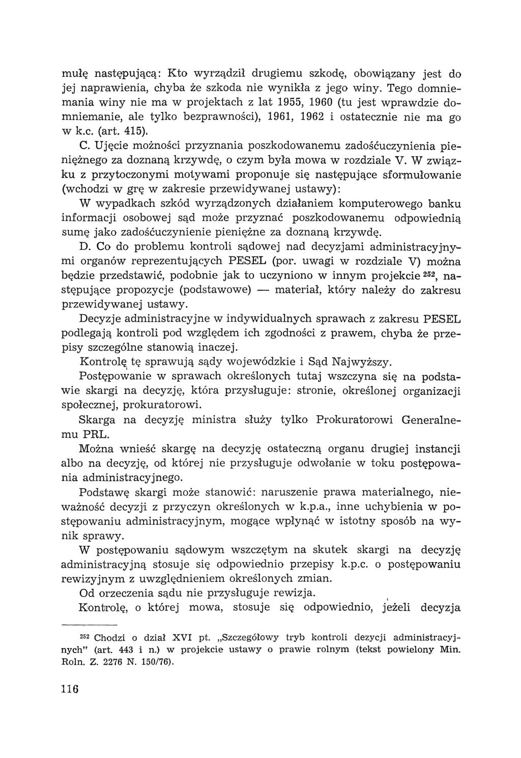 mulę następującą: Kto wyrządził drugiemu szkodę, obowiązany jest do jej naprawienia, chyba że szkoda nie wynikła z jego winy.
