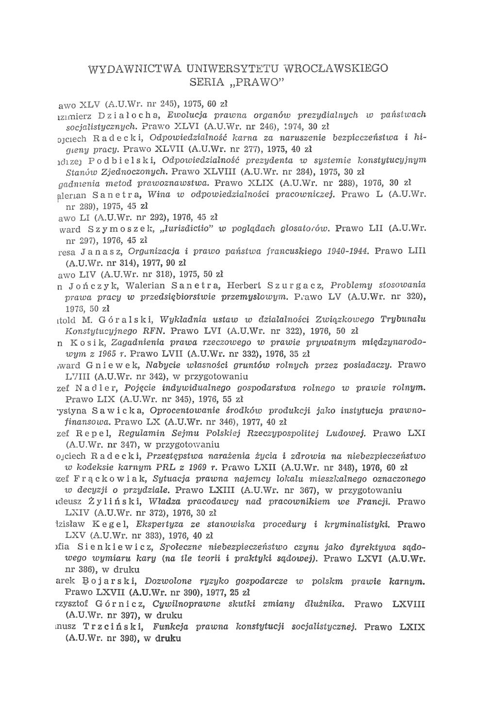 WYDAWNICTWA UNIWERSYTETU WROCŁAWSKIEGO SERIA "PRAWO" awo XLV (A.U.Wr. nr 245), 1975, 60 zł lz!mierz D z i a ł o c h a, Ewolucja ptawna otganów prezydialnych UJ pa1~stwach socjalistycznych.