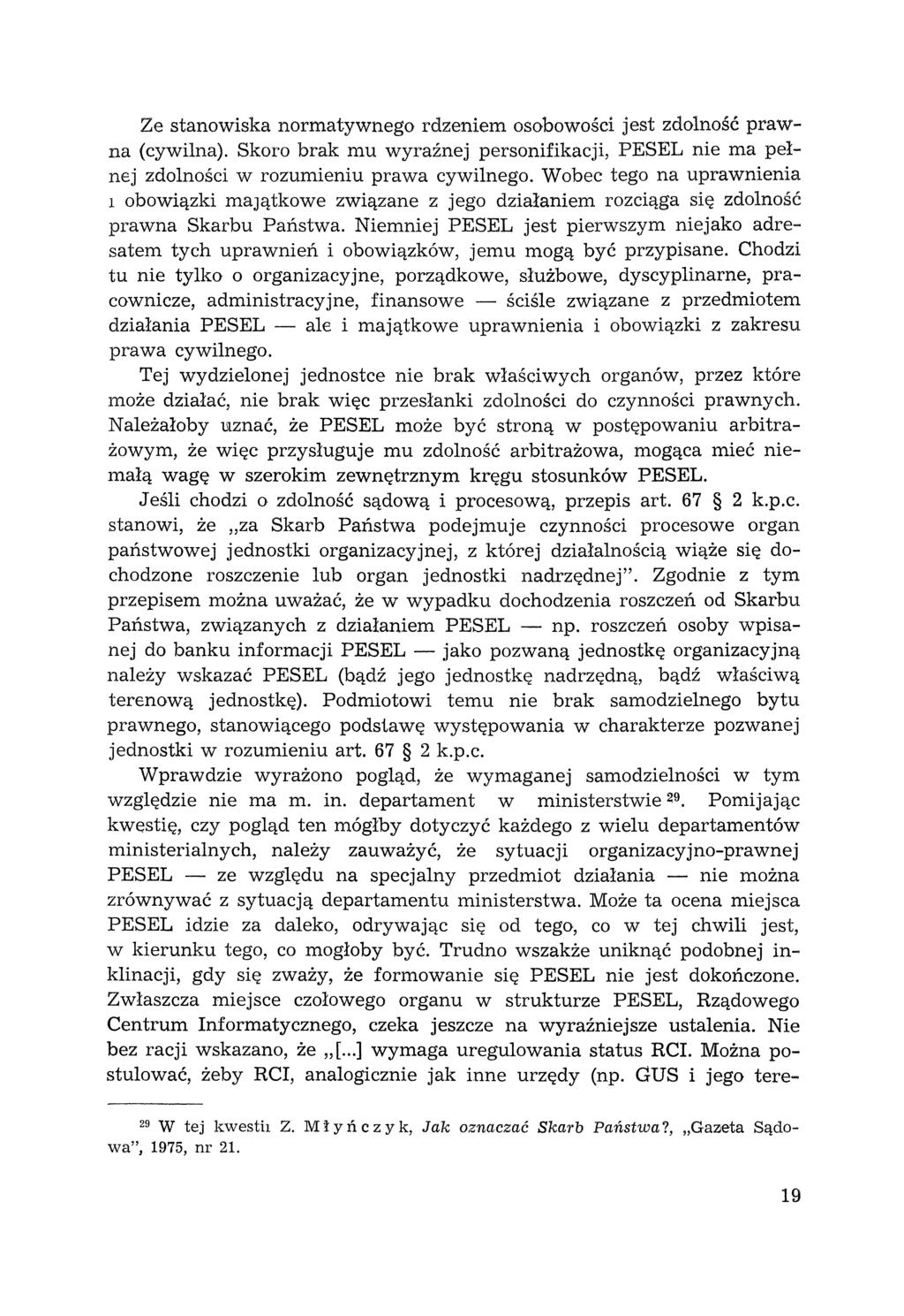 Ze stanowiska normatywnego rdzeniem osobowości jest zdolność prawna (cywilna). Skoro brak mu wyraźnej personifikacji, PESEL nie ma pełnej zdolności w rozumieniu prawa cywilnego.
