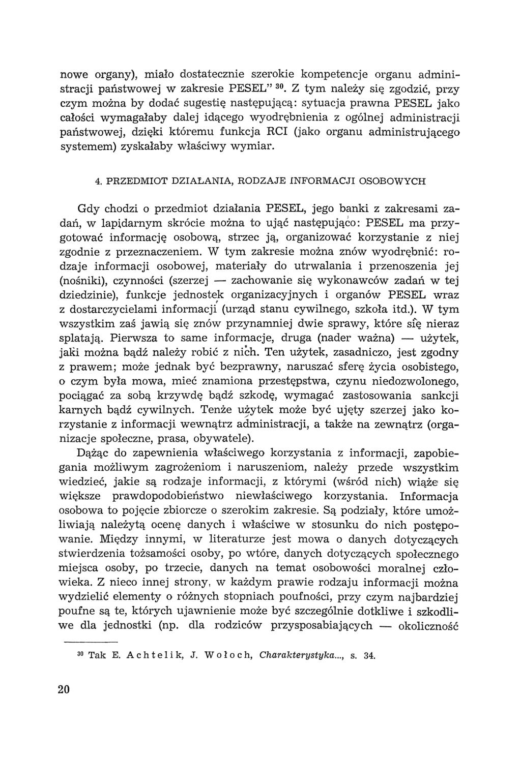 nowe organy), miało dostatecznie szerokie kompetencje organu administracji państwowej w zakresie PESEL" 30.