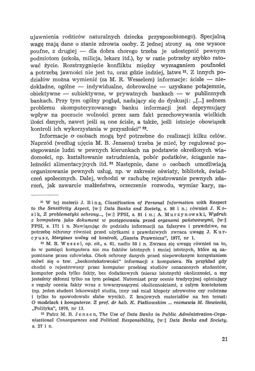 ujawnienia rodziców naturalnych dziecka przysposobionego). Specjalną wagę mają dane o stanie zdrowia osoby.