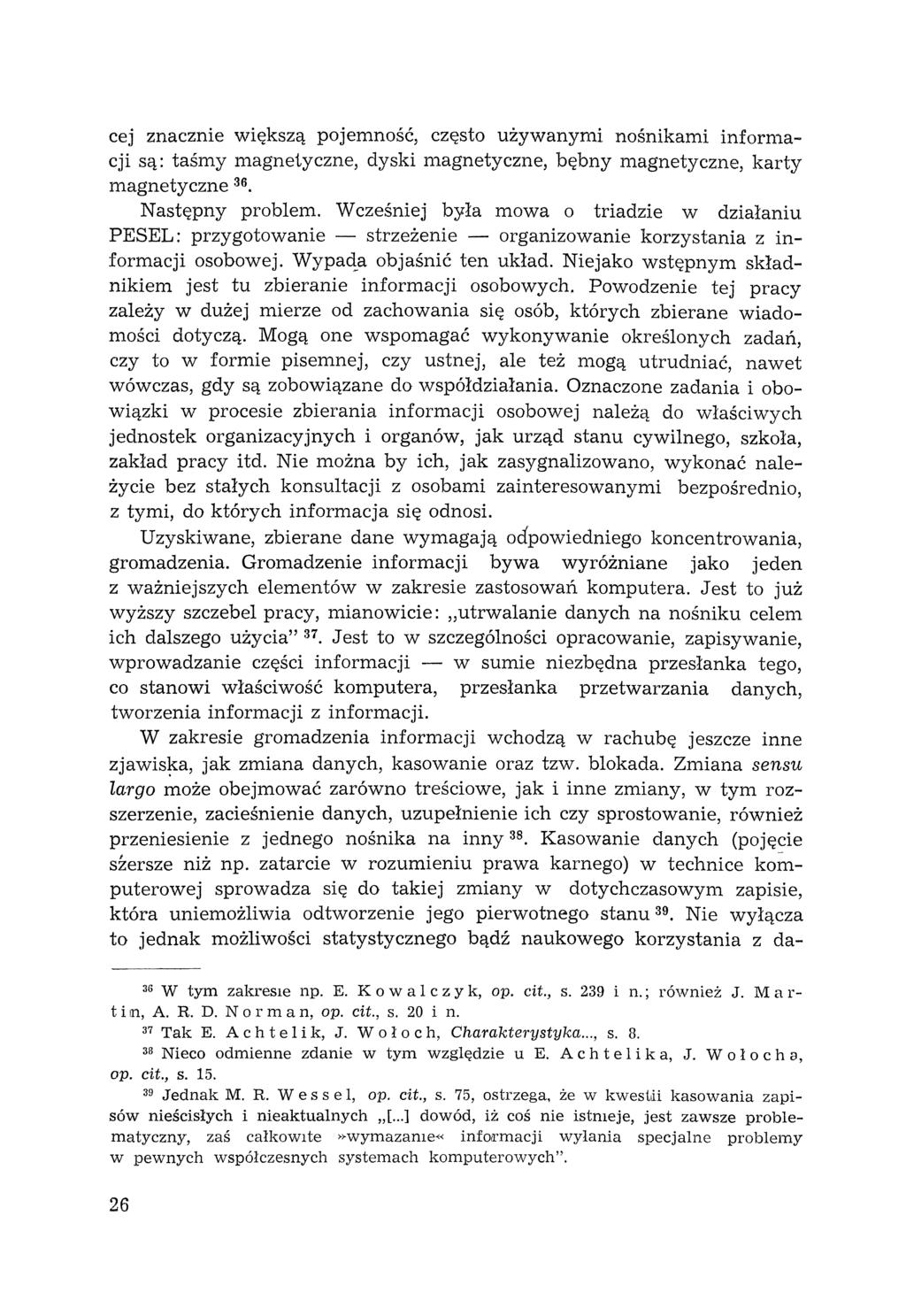 cej znacznie większą pojemność, często używanymi nośnikami informacji są: taśmy magneiyczne, dyski magnetyczne, bębny magnetyczne, karty magnetyczne 36. Następny problem.