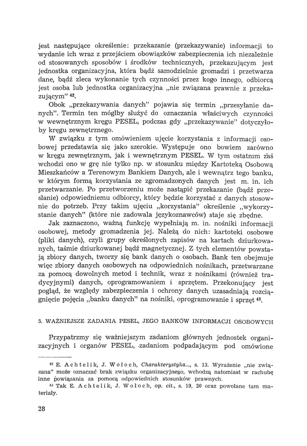 jest następujące określenie: przekazanie (przekazywanie) informacji to wydanie ich wraz z przejściem obowiązków zabezpieczenia ich niezależnie od stosowanych sposobów i środków technicznych,