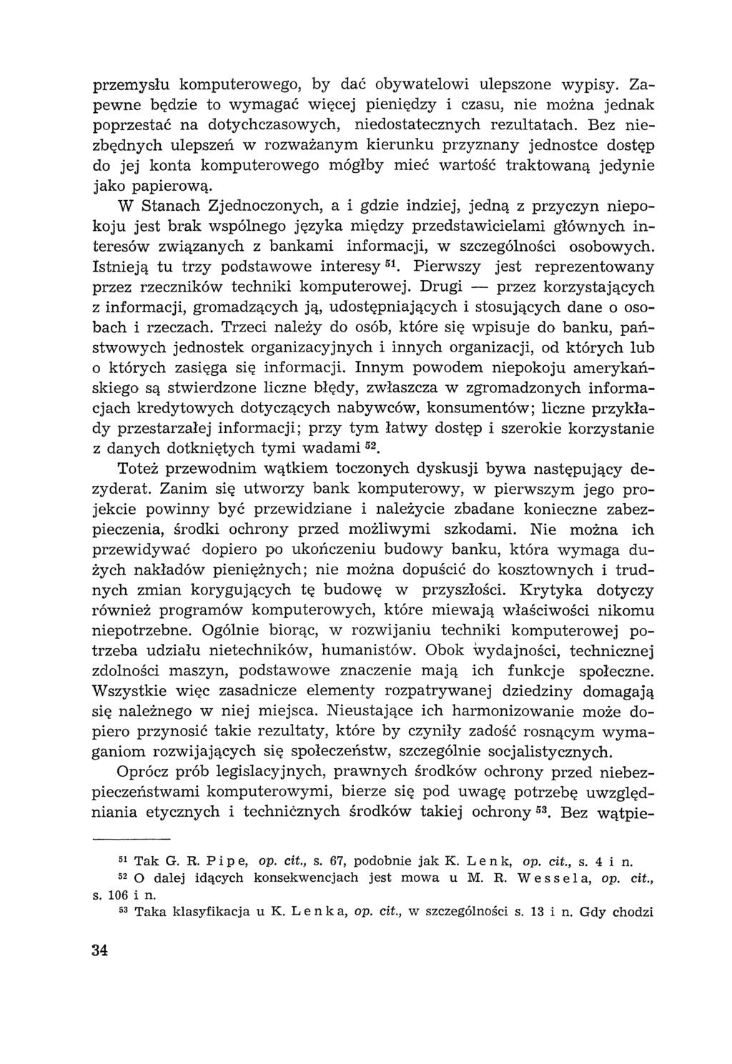 przemysłu komputerowego, by dać obywatelowi ulepszone wypisy. Zapewne będzie to wymagać więcej pieniędzy i czasu, nie można jednak poprzestać na dotychczasowych, niedostatecznych rezultatach.