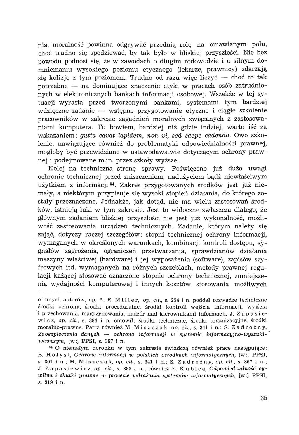 nia, moralność powinna odgrywać przednią rolę na omawianym polu, choć trudno się spodziewać, by tak było w bliskiej przyszłości.