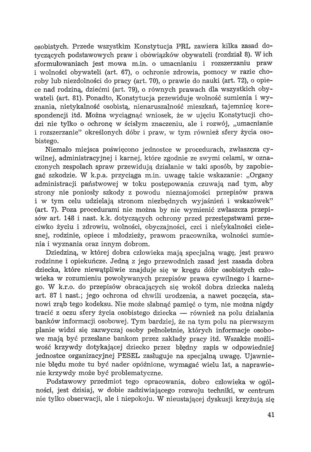 osobistych. Przede wszystkim Konstytucja PRL zawiera kilka zasad dotyczących podstawowych praw i obowiązków obywateli (rozdział 3). W ich sformułowaniach jest mowa m.in.