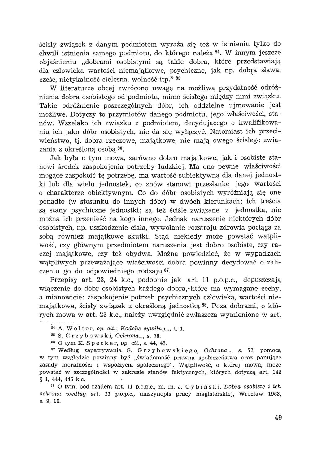ścisły związek z danym podmiotem wyraża się też w istnieniu tylko do chwili istnienia samego podmiotu, do którego należą 84.